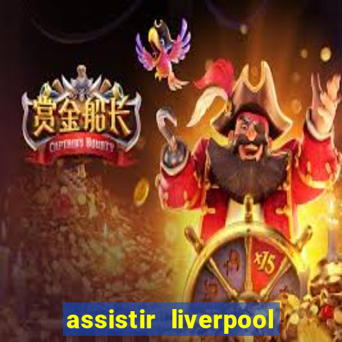 assistir liverpool no futemax