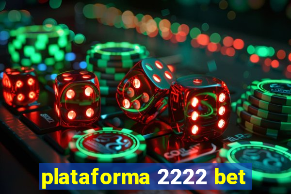 plataforma 2222 bet