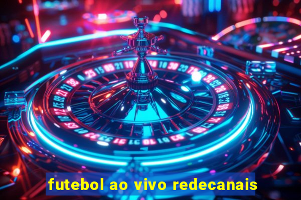 futebol ao vivo redecanais