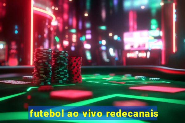 futebol ao vivo redecanais