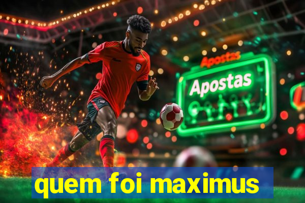 quem foi maximus