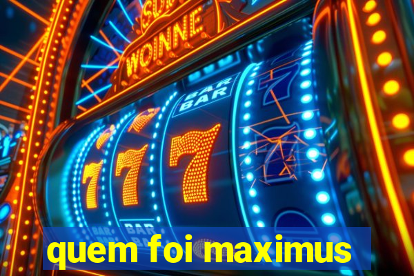 quem foi maximus