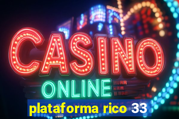 plataforma rico 33