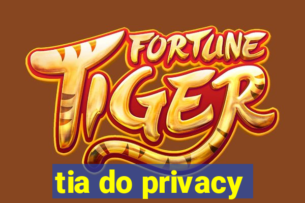 tia do privacy