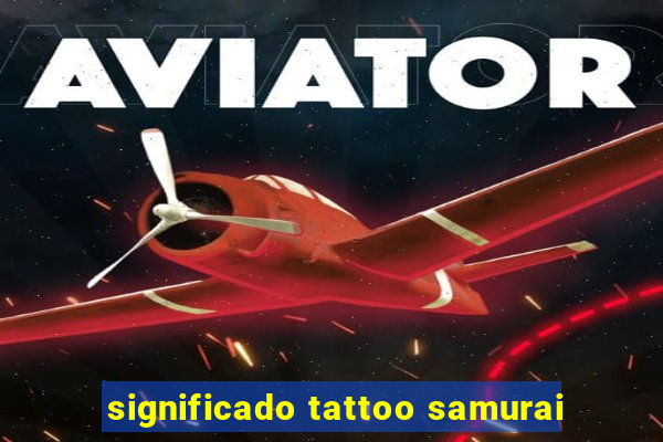 significado tattoo samurai