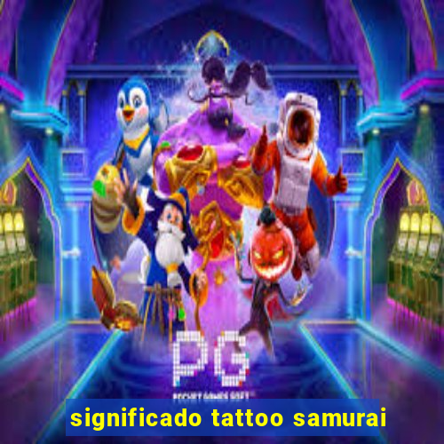 significado tattoo samurai