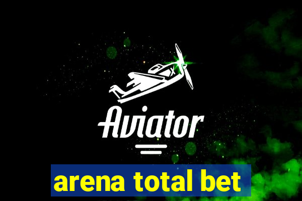 arena total bet