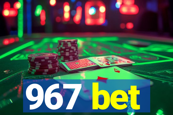 967 bet