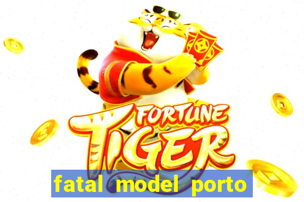 fatal model porto belo sc