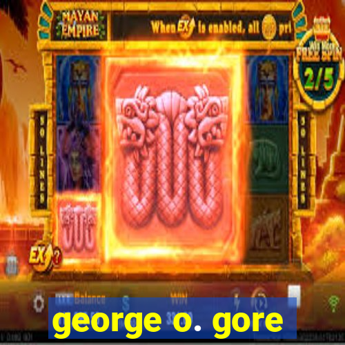 george o. gore