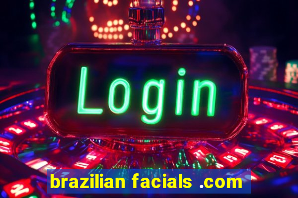 brazilian facials .com