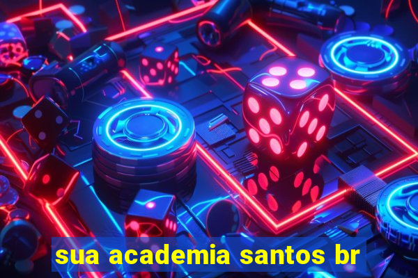 sua academia santos br