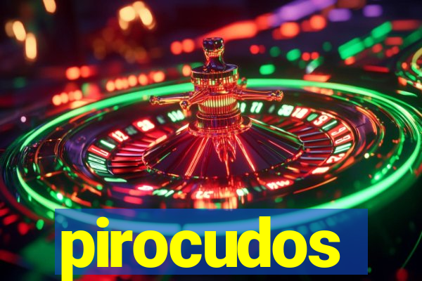 pirocudos