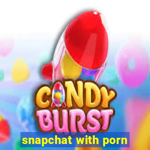 snapchat with porn