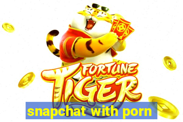 snapchat with porn