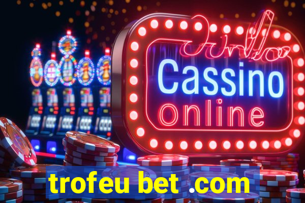 trofeu bet .com