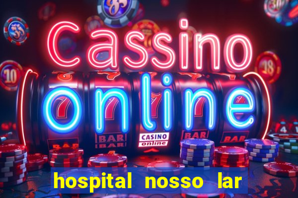 hospital nosso lar fortaleza telefone