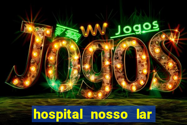 hospital nosso lar fortaleza telefone