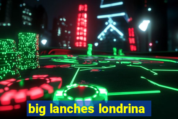 big lanches londrina