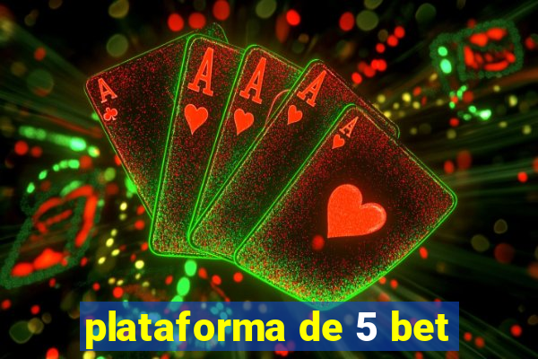 plataforma de 5 bet