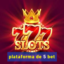 plataforma de 5 bet