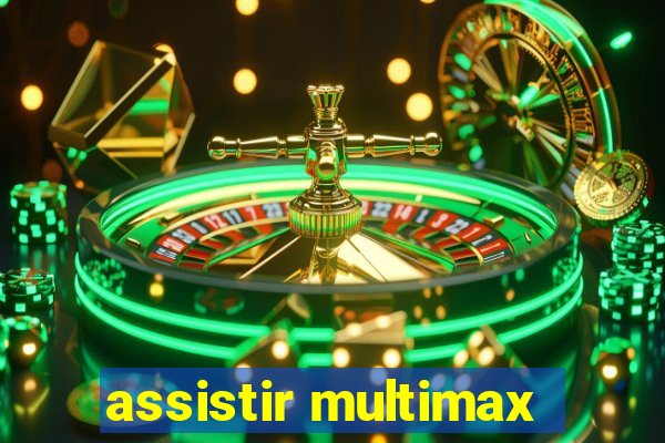 assistir multimax