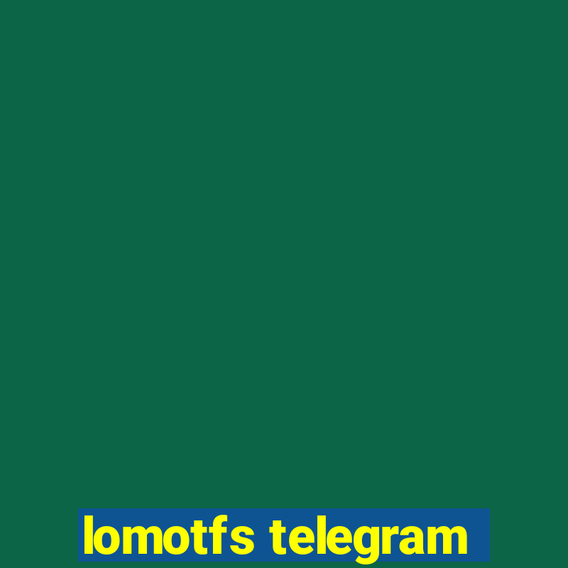 lomotfs telegram