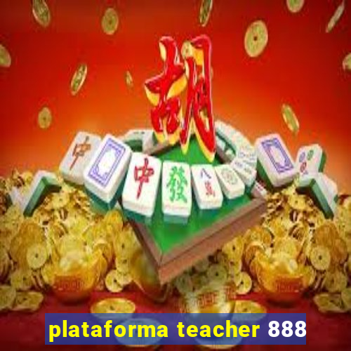 plataforma teacher 888