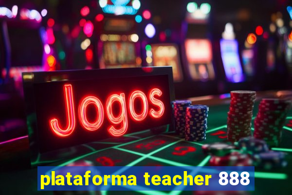 plataforma teacher 888