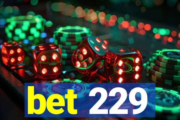 bet 229