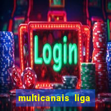 multicanais liga dos campees