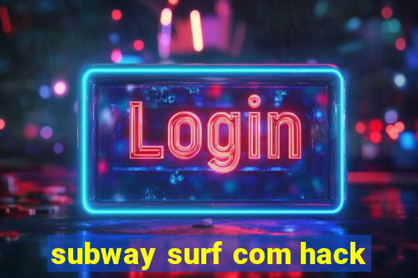 subway surf com hack