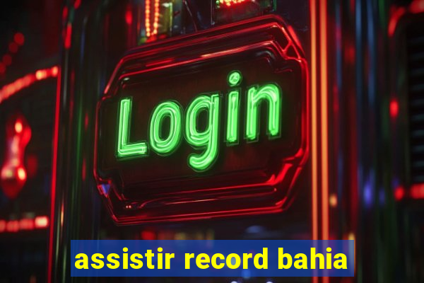 assistir record bahia