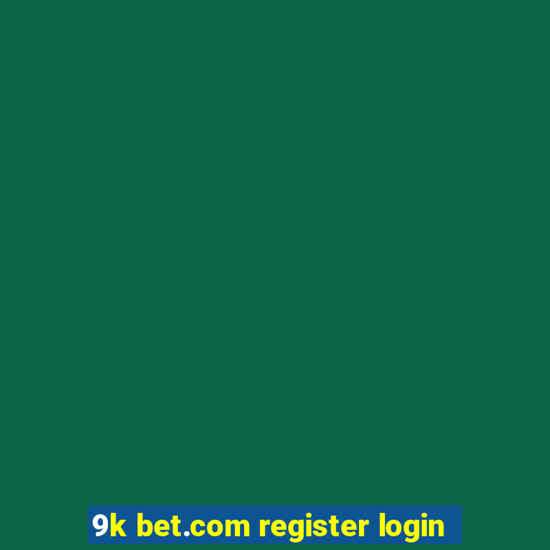 9k bet.com register login