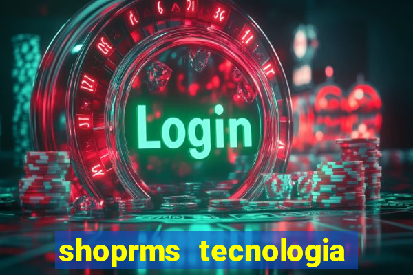 shoprms tecnologia e serviços ltda jogos