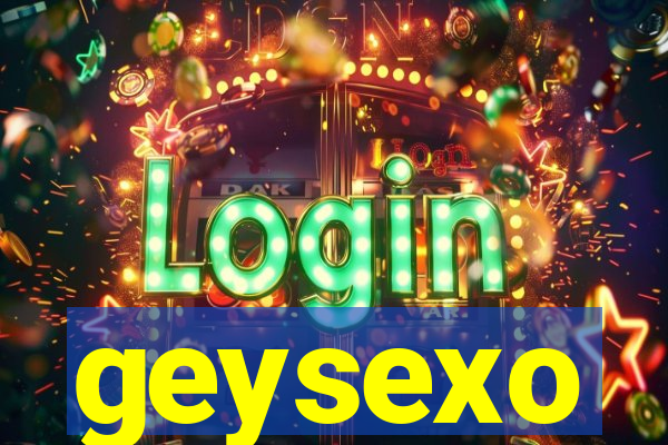 geysexo