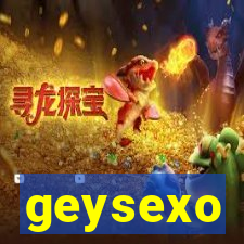 geysexo