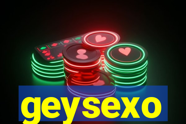 geysexo