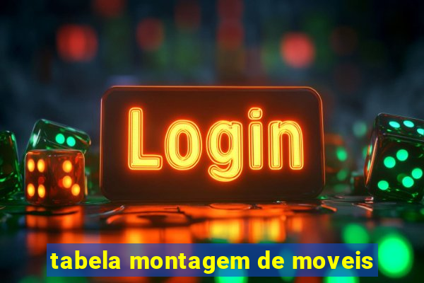 tabela montagem de moveis