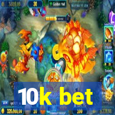 10k bet