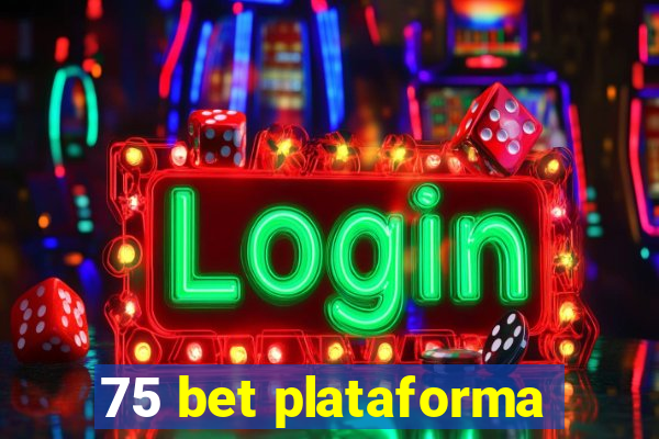 75 bet plataforma