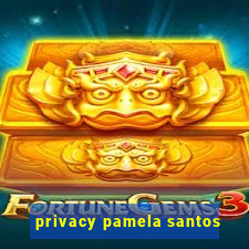 privacy pamela santos