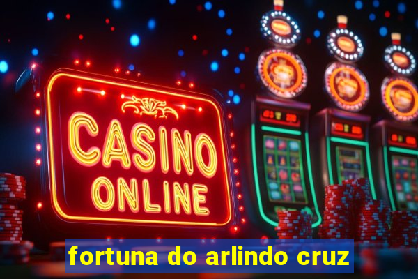 fortuna do arlindo cruz