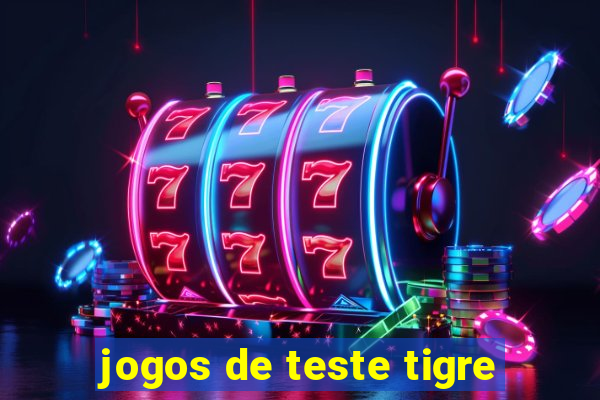 jogos de teste tigre