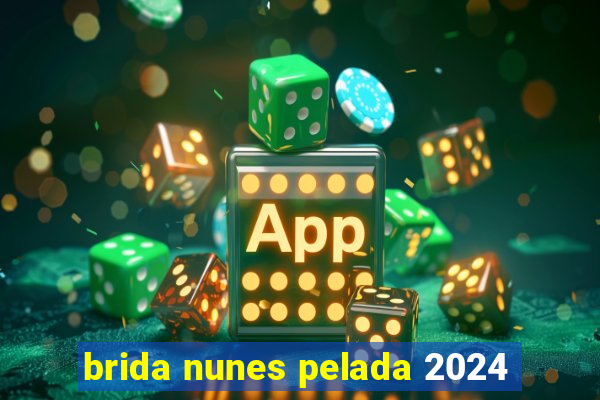 brida nunes pelada 2024