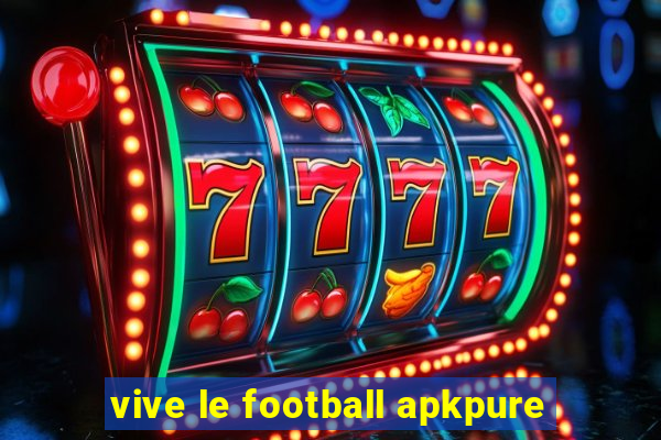 vive le football apkpure