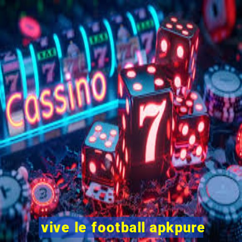 vive le football apkpure