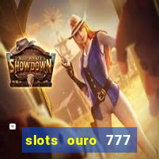 slots ouro 777 play store