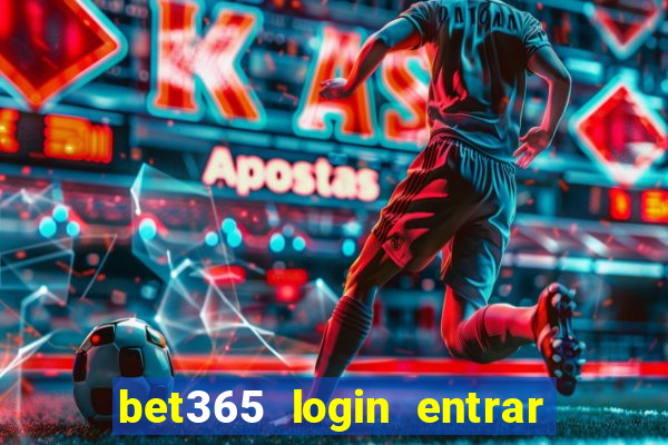 bet365 login entrar agora direto no celular