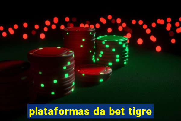 plataformas da bet tigre